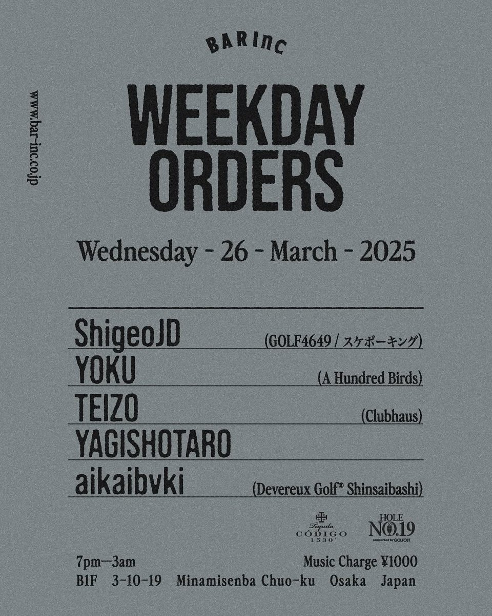 holeno19's tweet photo. WEEKDAY ORDERS
HOLE NO.19 supported by Código1530
2025/3/26(WED) 19:00~3:00
at BAR Inc

-PLAYER-
ShigeoJD - GOLF4649 / スケボーキング -

YOKU - A Hundred Birds -

TEIZO - Clubhaus -

YAGISHOTARO

aikaibvki - Devereux Golf® Shinsaibashi -

@ShigeoJD @SUKEBO__KING @ahbpro @Codigo1530 

more info
https://t.co/zQxbUFtNDa

⛳️⛳️⛳️
NEXT PARTY 2025/4/30WED