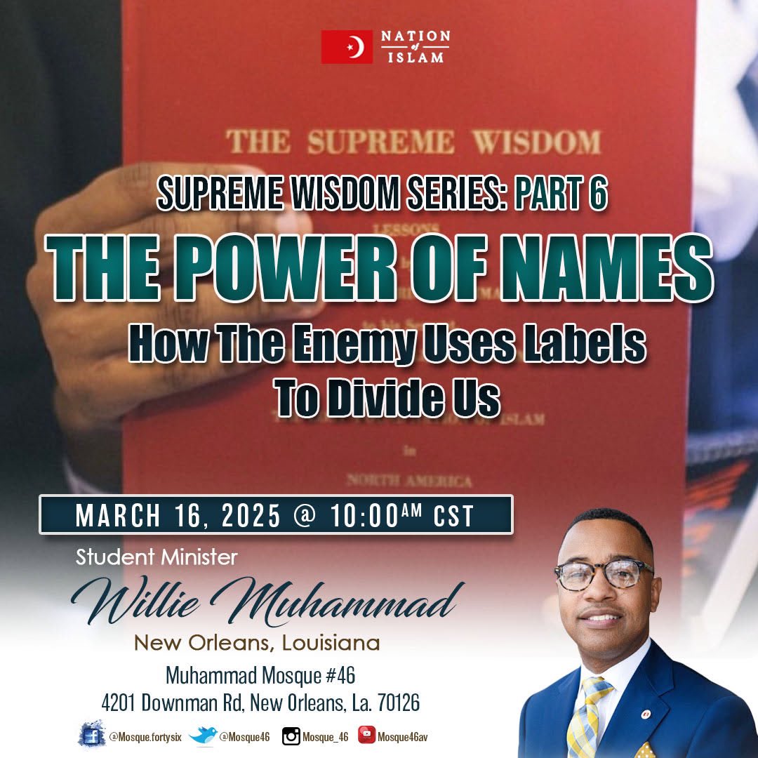 📖 Supreme Wisdom Series: Part 6 📖

This Sunday at Muhammad Mosque #46 as he breaks down the impact of names, labels, and identity on our unity.

Don’t miss this powerful message! Tag a friend &amp; be there! 🔥

#SupremeWisdom #PowerOfNames #NationOfIslam #Mosque46