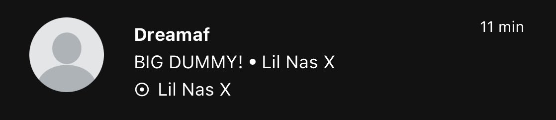 BIG DUMMY! • Lil Nas X

10:26PM EST (he’s gone now)