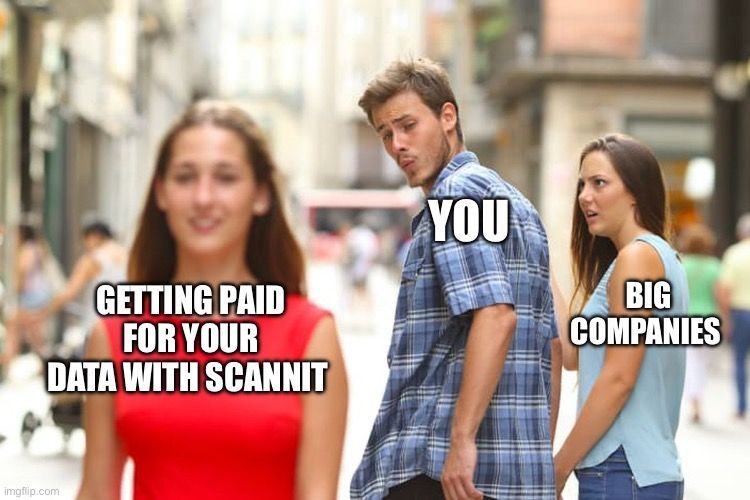 Giving away your data for free? 🚫 Nah.
Getting paid for it with Scannit? ✅ Now we're talking. 💰📲 
Download Scannit Now &amp; Start Earning!