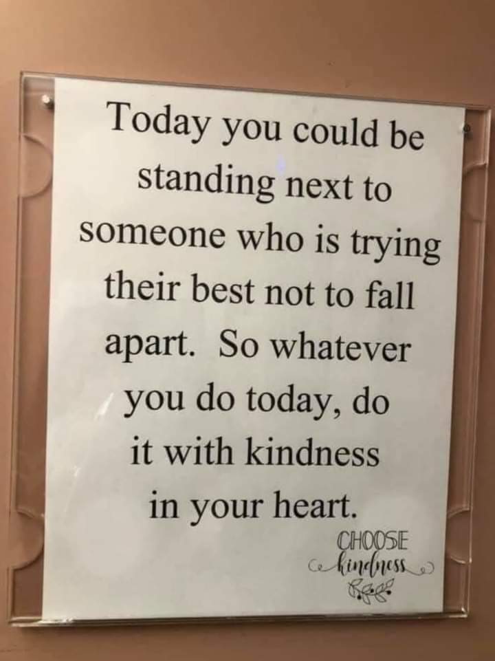 Whatever you do, try to do it with kindness
