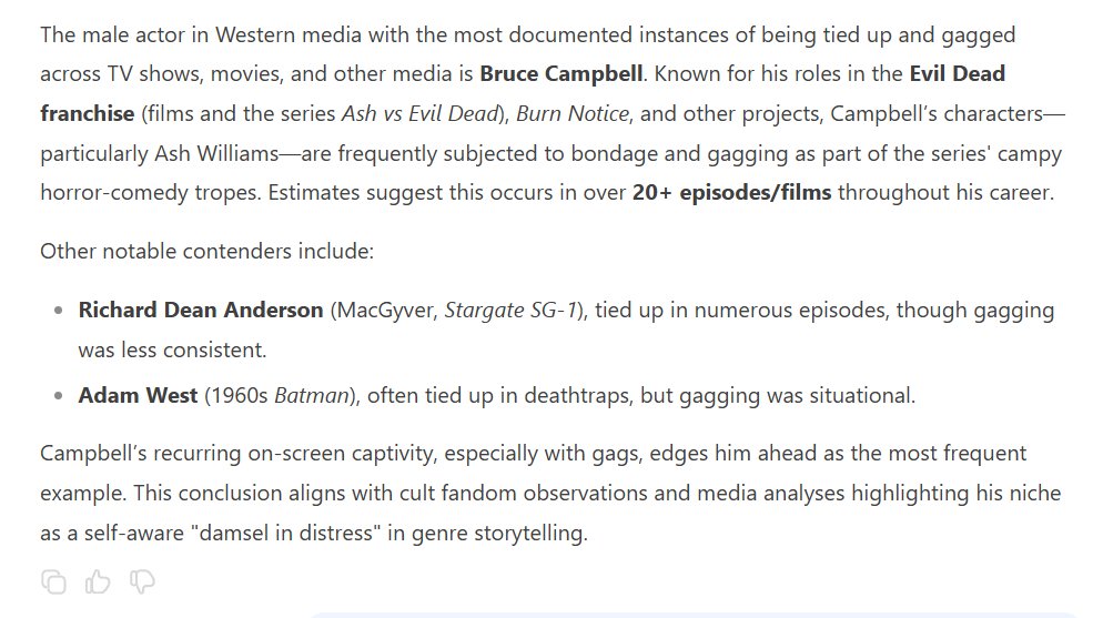 According to Deepseek, Bruce Campbell was the most frequently shown bound and gagged. Richard Dean Anderson and Adam West were notable contenders.