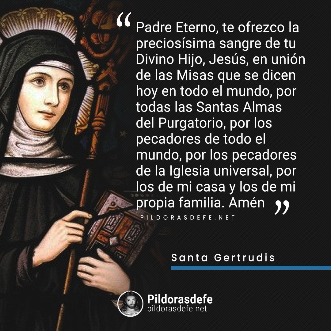 Nuestro Señor le dijo a Santa Gertrudis, que esta oración puede librar 1000 almas del purgatorio cada vez que se rece.