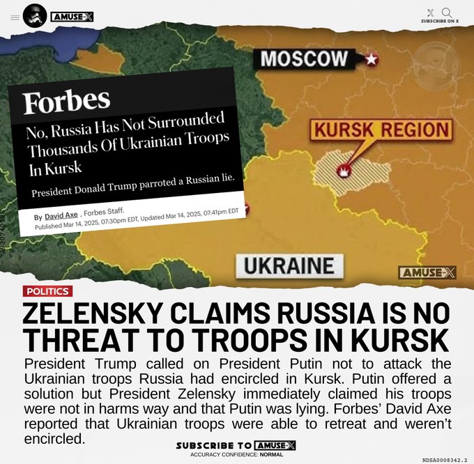 President Trump called on President Putin not to attack the Ukrainian troops Russia had encircled in Kursk. Putin offered a solution but President Zelensky immediately claimed his troops were not in harms way and that Putin was lying. Forbes’ David Axe reported that Ukrainian troops were able to retreat and weren’t encircled. 