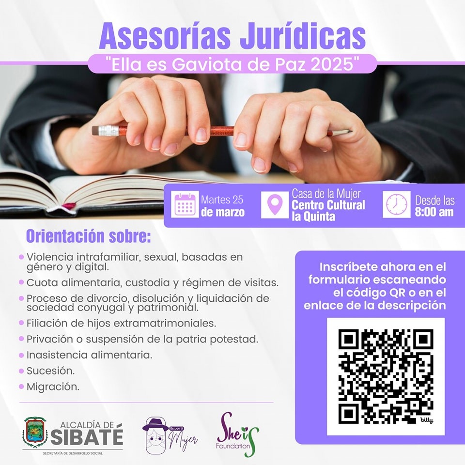 Accede a asesoría jurídica gratuita 💜

📢 "Ella es Gaviota de Paz 2025" llega a Sibaté de la mano de la Fundación She Is para brindarte orientación legal y apoyo.  

Inscríbete ahora y recibe el acompañamiento que necesitas 👉🏼 bit.ly/3XSl8vP
No estás sola. Te esperamos.