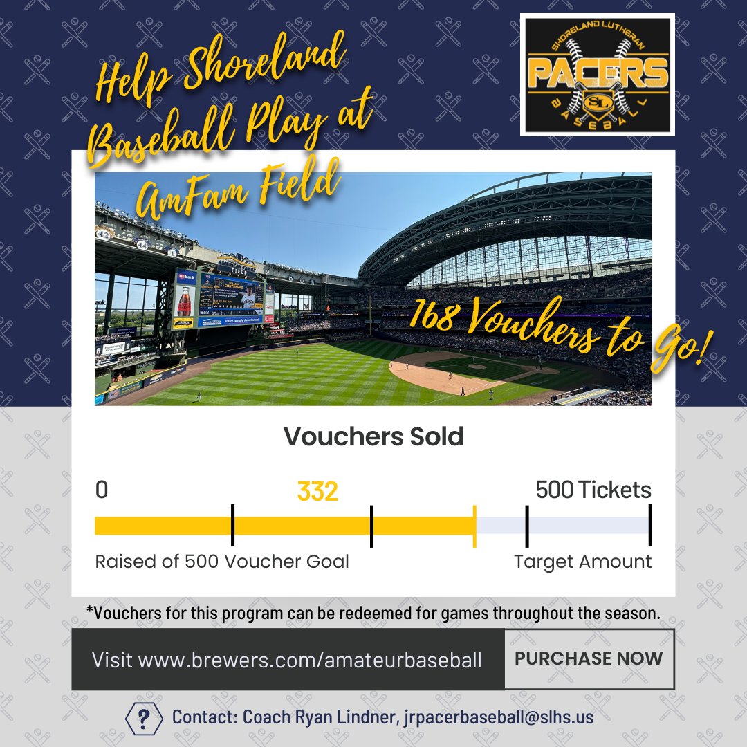Support the Shoreland Baseball Program by purchasing Brewers vouchers! Vouchers are $25 and are delivered in the MLB app. VOUCHERS MUST BE PURCHASED BY MARCH 25!
brewers.com/amateurbaseball
Code 25ABSHORELAND
Pacers vs. Racine St. Cat’s April 8th @ 5PM at American Family Field.