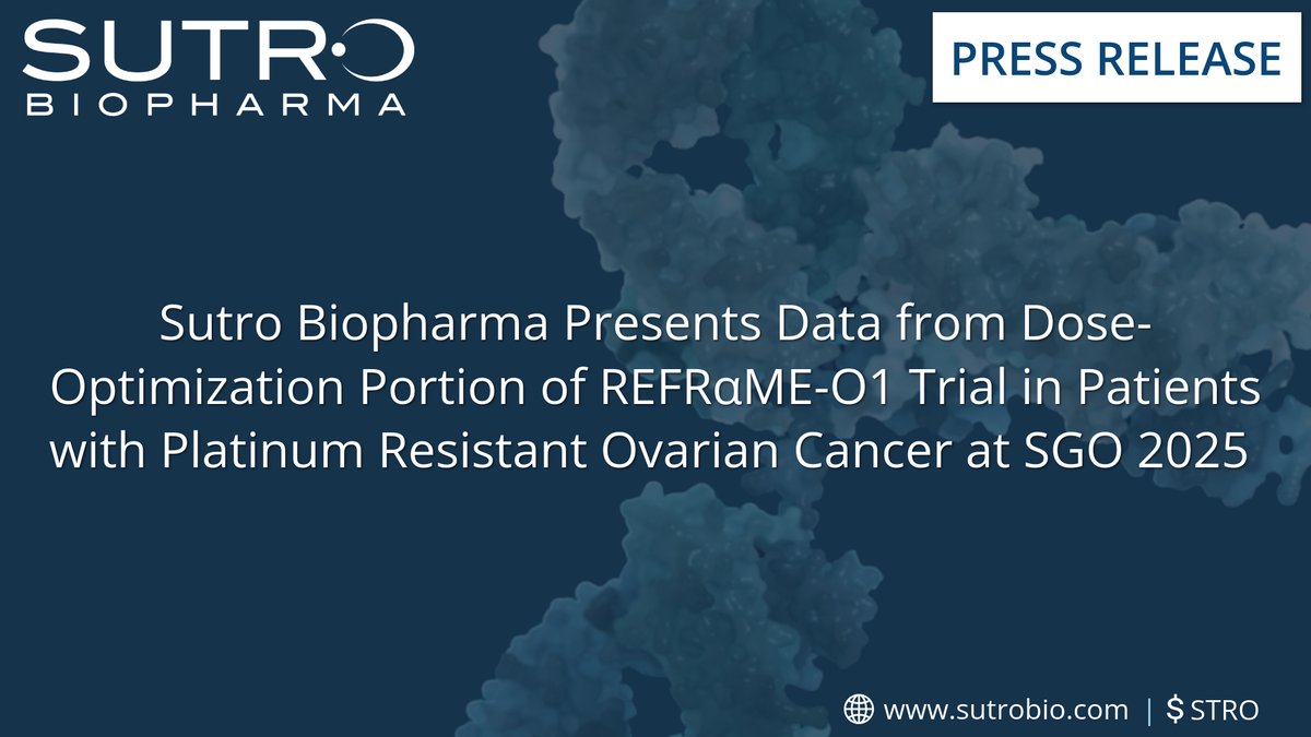 Sutro Biopharma Presents Data from Dose-Optimization Portion of REFRαME-O1 Trial in Patients with Platinum Resistant Ovarian Cancer at SGO 2025. For more info, ir.sutrobio.com/news-events/ne…
