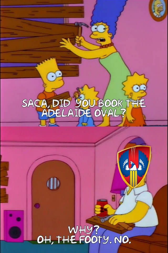 SACA "Will you look at those morons, I booked the Adelaide Oval over a year ago!"
AFL "That was for last summer, you have to book the ground each time you want to use it"