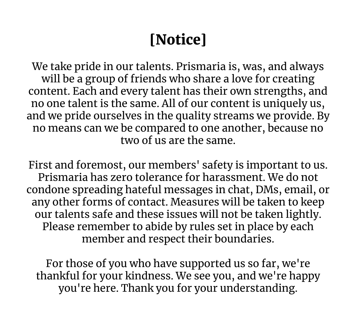 [Notice]

We have zero tolerance for harassment. You may see changes in some of our members' streams until further notice.