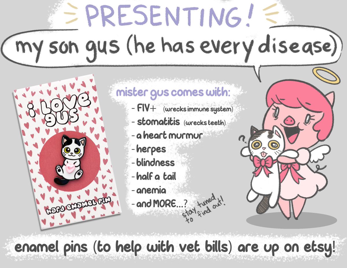 MEET GUS! everything is wrong with him 🩷

I designed these pins last year to raise funds for Gus’s dental surgeries, and now as his FIV is worsening, I’ve decided to sell the leftovers over on et/sy. Info (and cute kitty pics) below 💘