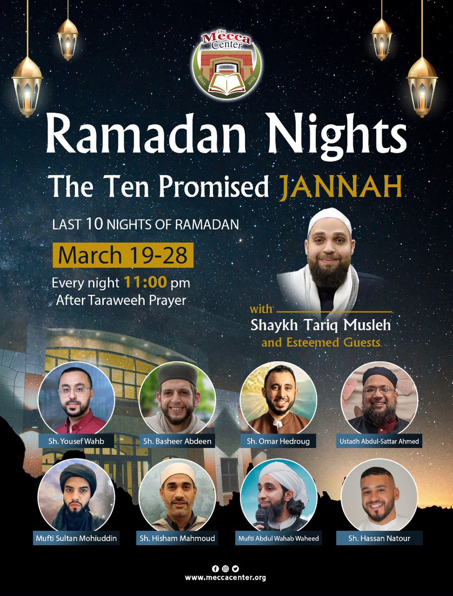 Ramadan Nights: The Ten Promised Jannah 📷  Join us for inspiring nightly reflections during the last 10 nights of Ramadan at The Mecca Center! Featuring Shaykh Tariq Musleh &amp; Esteemed Guests

March 19-28 | 11:00 PM (After Taraweeh)