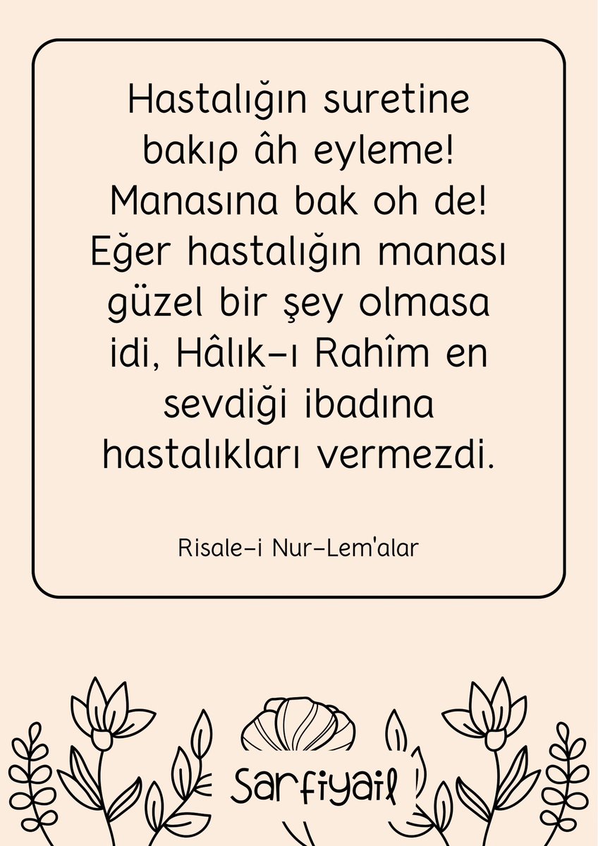 Sarfiyaill's tweet photo. 🌼 Hastalığın suretine bakıp âh eyleme! Manasına bak oh de! Eğer hastalığın manası güzel bir şey olmasa idi, Hâlık-ı Rahîm en sevdiği ibadına hastalıkları vermezdi.
🌼 Risale-i Nur-Lem'alar
#hzmuhammed #hzmuhammedsav #dini #aynet #ayetikerime #hadisişerif #hadisişerifler #hadisiserif #islam #i̇slam #din #kuran #karani #kuranıkerim #kuranikerimasktir #kuranikerimasktir #sözmühendisi #sozmuhendisi #hzmuhammedmustafa #hzmuhammedsallallahualeyhivesellem #RamadanMubarak #ramazanpaylaşımı #Ramazan2025 #RamazanRuhunuYaşat #Risaleinur