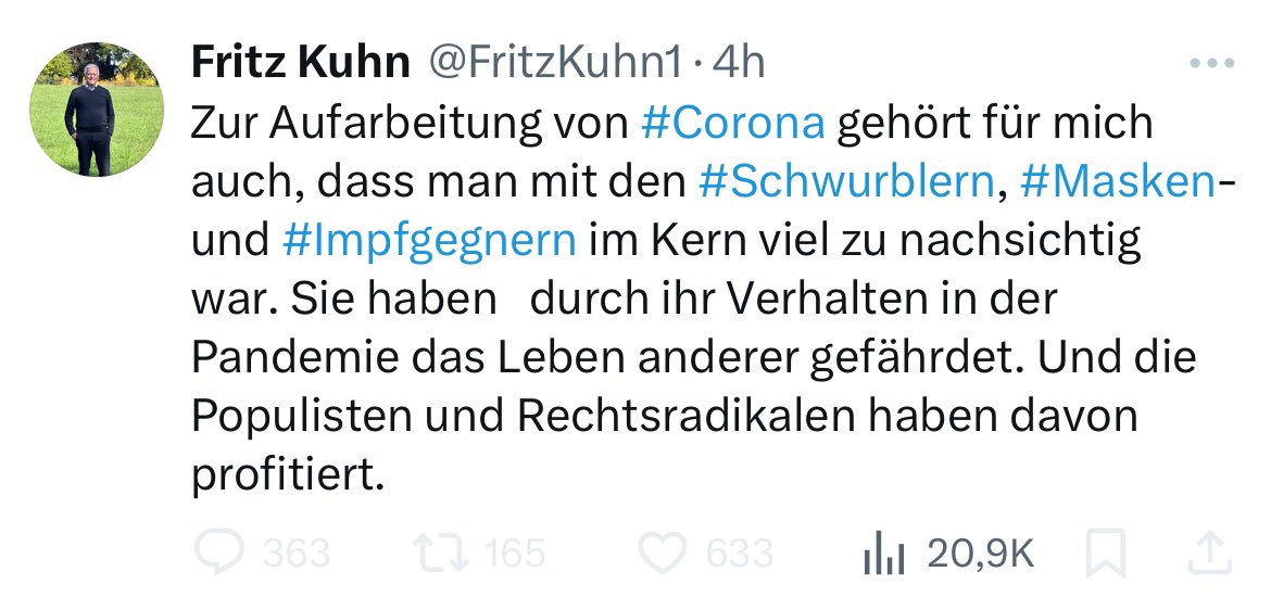 ElefantImRaum2's tweet photo. Ich bin der Meinung, wir sollten etwas genauer definieren, was „Schwurbler“, „Masken-„ und „Impfgegner“ eigentlich sind oder waren. 

Sind „Schwurbler“ z.B. solche Leute, die epidemiologisch wert- bzw. sinnlose, aber auf anderen Ebenen folgenreiche Maßnahmen damals schon öffentlich kritisiert haben? 

Solche z.B., die es damals schon sinnlos fanden, draußen und bei schönem Wetter eine Maske aufzusetzen und mit 1,5 m Abstand gegen das Alleine-Sterben von 320000 Menschen demonstrierten? Oder gegen Schulschließungen und häusliche Isolation von Minderjährigen Verdachtsfällen? 

Sind „Impfgegner“ solche Leute, die mitunter sich und ihre eigenen Kinder gegen alles haben impfen lassen, nur eben nicht mit einer in Rekord-Geschwindigkeit entwickelten, neuartigen, gentechnischen, Spritze, die ein unklares Nebenwirkungsprofil hat, die weder nennenswert gegen Infektion noch gegen Transmission schützt und deren verimpfte RNA-Sequenz zudem, wie man heute weiß, aus einem Biolabor, nicht der Natur entspringt? 

Meinen Sie nicht, dass Ihr eigenen, besonders in der Coronazeit bisweilen absolut undemokratisches, totalitäres und faschistoides Menschenbild daran Schuld sein könnte, dass zunehmend andere Parteien gewählt werden? 

Ich würde löschen, Herr Kuhn und mich diesbezüglich zukünftig zurücknehmen.