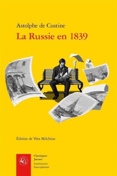 Le génie visionnaire de Custine à redécouvrir dans l’édition intégrale de La Russie en 1839 par Vera Milchina.
