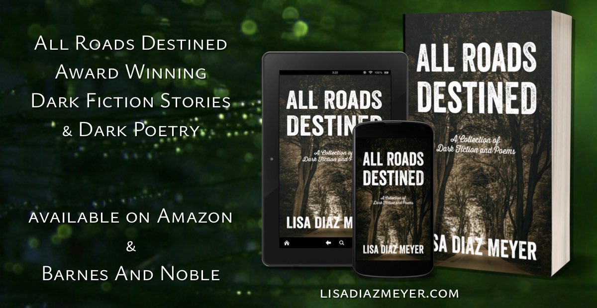 Visit lisadiazmeyer.com
for more info on her award-winning Dark Fiction Short Stories &amp; Dark Poetry