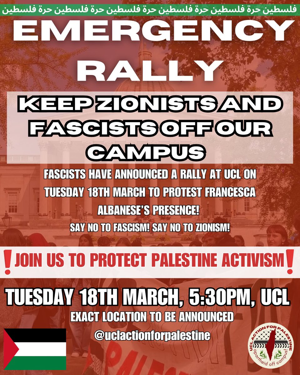 UCLAFP's tweet photo. ‼️ EMERGENCY RALLY TO KEEP FASCISTS AND ZIONISTS OFF OUR CAMPUSES ‼️ 

NUMBERS NEEDED ‼️

Fascists have called a protest at UCL on Tuesday 18th March to protest the attendance of UN Special Rapporteur Francesca Albanese for an event. https://t.co/iZCj1Zwprs