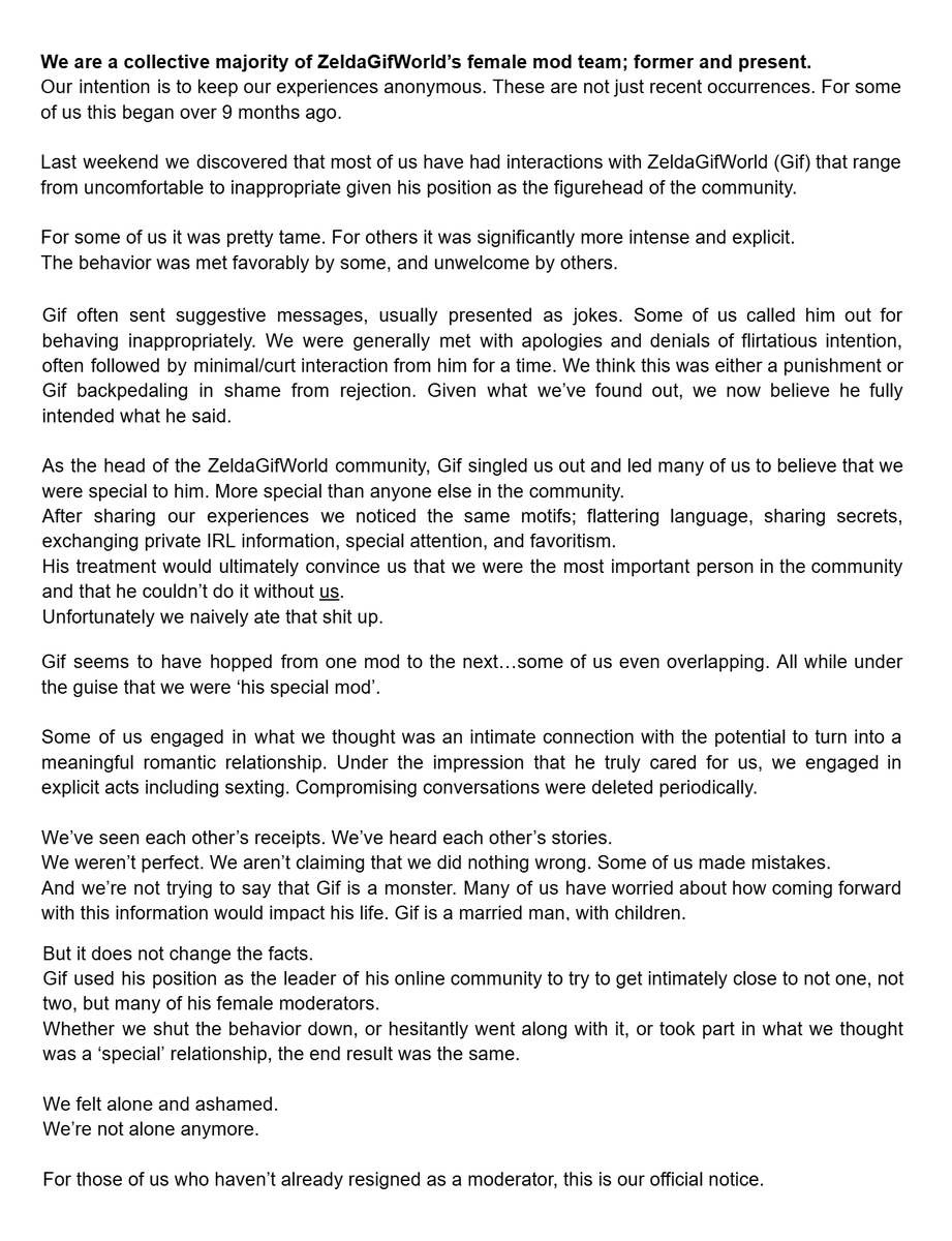 We current and former female moderators for Twitch streamer ZeldaGifWorld (<a href="/GifZelda/">Zelda Gif World</a>) discovered last weekend that Gif has uncomfortably, inappropriately, and/or explicitly messaged nearly every single one of us. Our statement is below.
