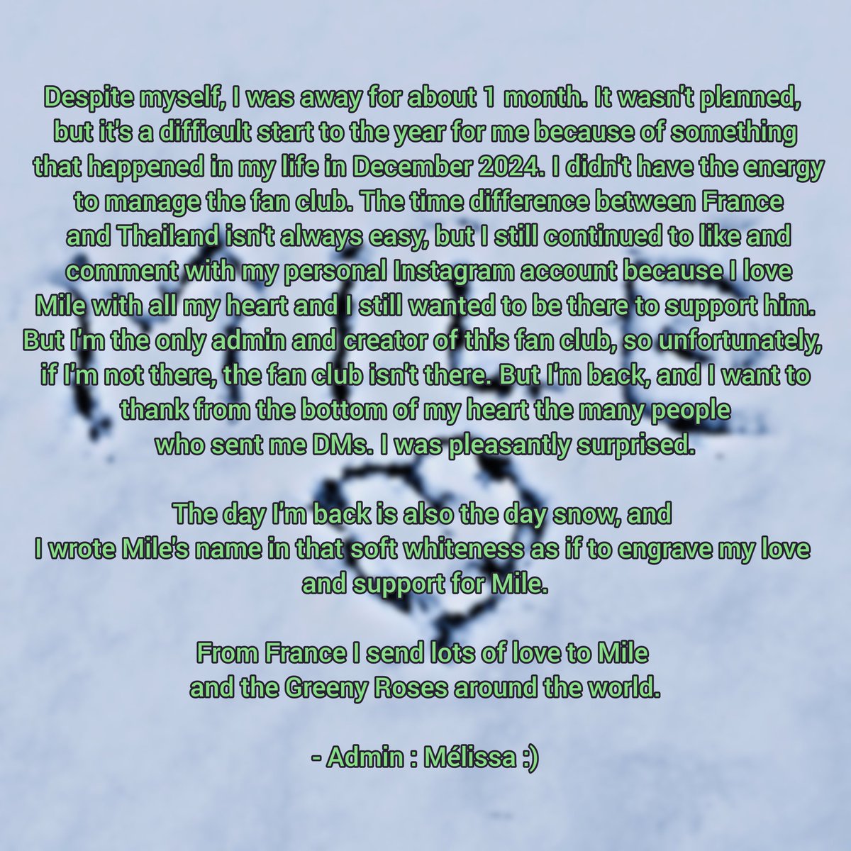 I carved Mile's name into the snow to sign my return💌

I was away for about 1month. It wasn't planned,it's a difficult start to the year for me🥹I'm the onlyAdmin of thisFC,so unfortunately,if I'm not there,theFC isn't there🥹But i'mBack😊

LoveU <a href="/milephakphum/">mile phakphum</a> 💚

#MilePhakphum