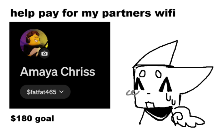 hi, i usually wouldnt do this since i dont go onto my main anymore but my qpps house has been out of power for a few days now since their mother hadnt been able to pay for wifi, i dont live in the usa and dont have ca so im just trying to boost, anything helps!!!! img for reach