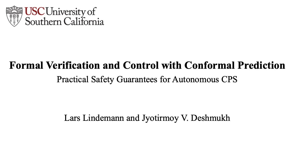 My colleague Jyo Deshmukh and I gave a short tutorial on "Formal Verification and Control with Conformal Prediction: Practical Safety Guarantees for Autonomous Systems" at the NSF CPS PI meeting. We were asked for slides and made them available here: tinyurl.com/rcx37pj6 🙂