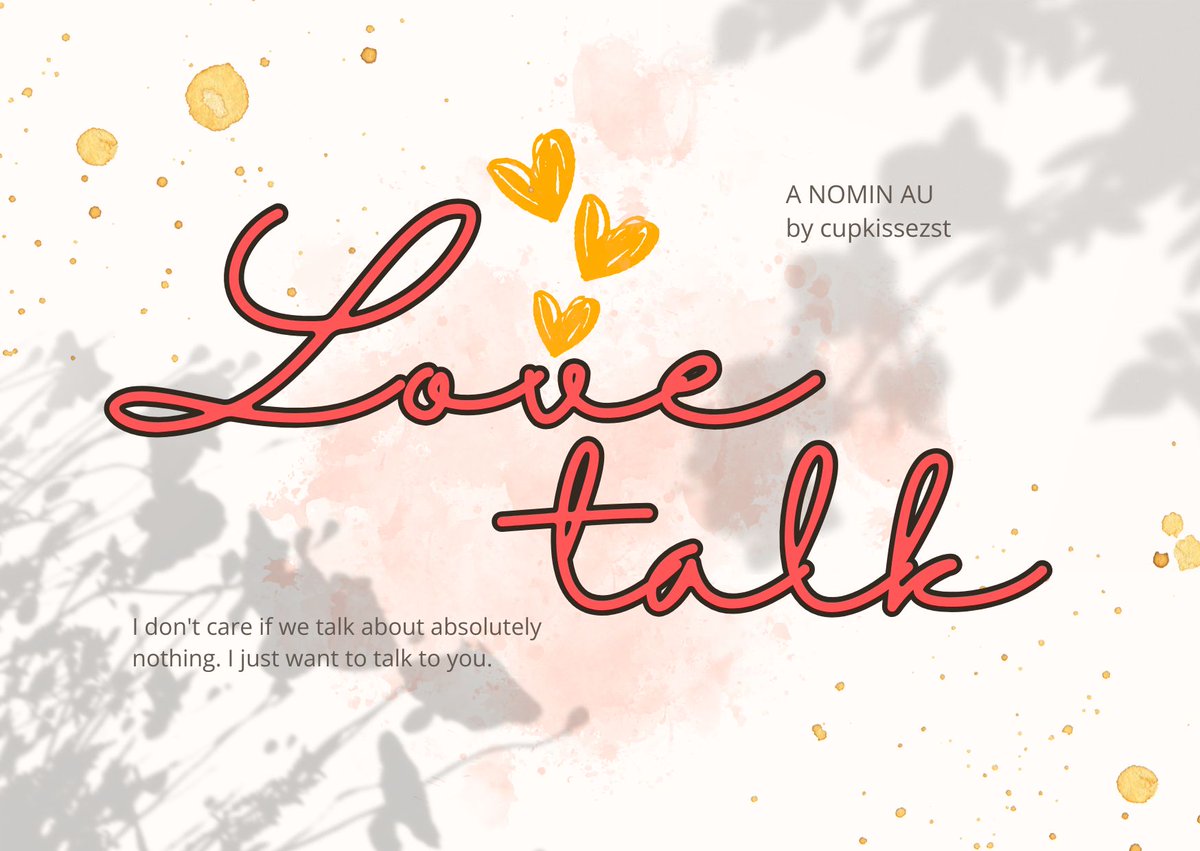 NOMIN AU

❣ LOVE TALK ❣

~I don't care if we talk about absolutely nothing. I just want to talk to you~

#nomin