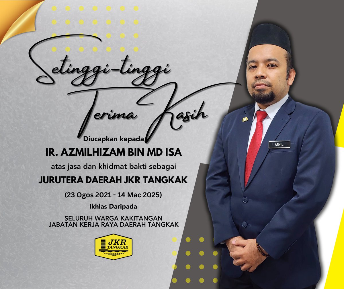 Sekalung penghargaan &amp; setinggi-tinggi ucapn terima kasih kpd Tuan Ir. Azmilhizam Bin Md Isa di atas kepimpinan, sumbangan &amp; komitmen sepnjng mengemudi Jabatan Kerja Raya Daerah Tangkak.

Selamat maju jaya diucapkan &amp; semoga tuan terus berjaya walau di mana tuan berada.