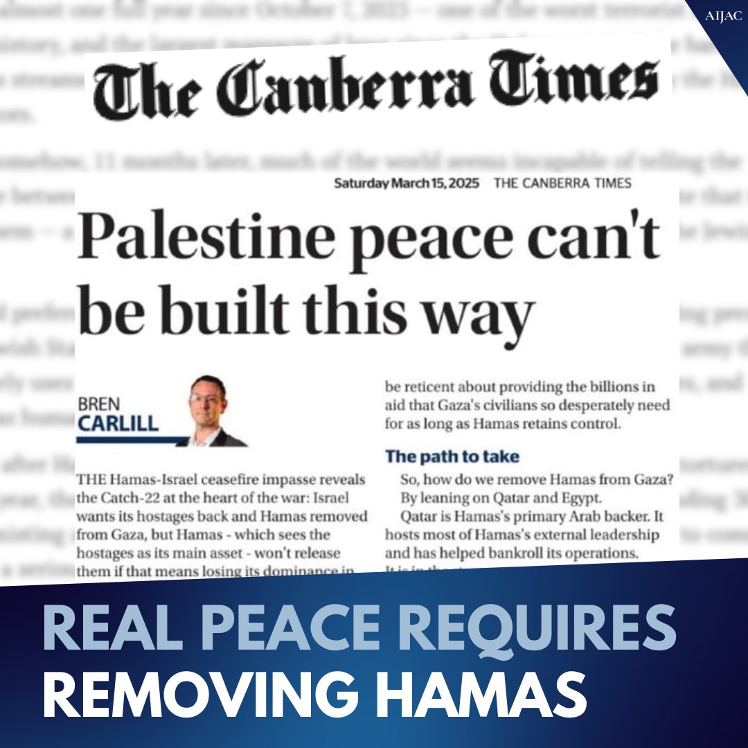 AIJAC (@aijac_update) on Twitter photo “A world weary of Israeli-Palestinian violence must use all the tools at its disposal to find a way to replace Hamas with someone willing to live alongside Israel.”
Writing in the Canberra Times, AIJAC’s <a href="/BBCarlill/">Dr Bren Carlill</a> explains why any lasting peace in Gaza depends on removing Hamas “A world weary of Israeli-Palestinian violence must use all the tools at its disposal to find a way to replace Hamas with someone willing to live alongside Israel.”
Writing in the Canberra Times, AIJAC’s <a href="/BBCarlill/">Dr Bren Carlill</a> explains why any lasting peace in Gaza depends on removing Hamas