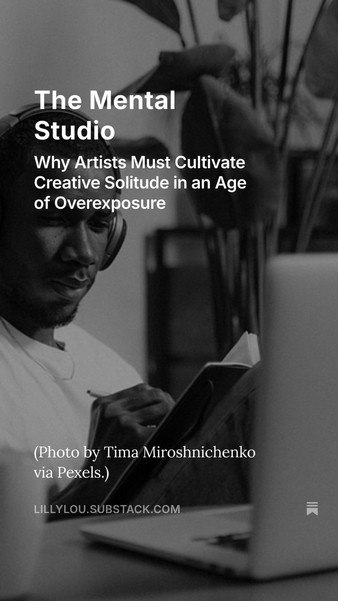 Artists today are drowning in noise. The only way to hear your own voice? Build a mental studio; your private space, untouched by comparison &amp; outside influence. In a world that demands your attention, protect your inner world first.

lillylou.substack.com/p/the-mental-s…
