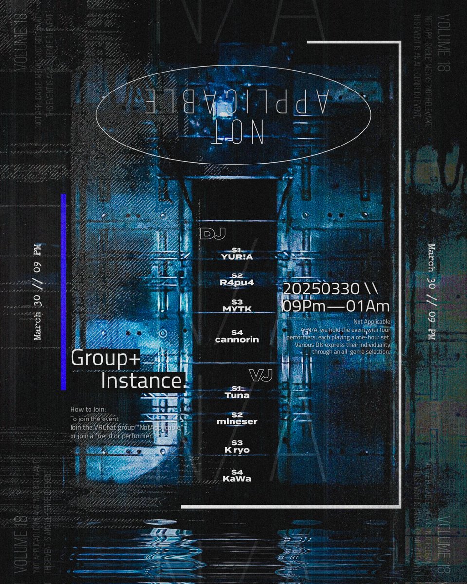 &lt;n/a&gt; vol.18
2025/03/30 (日) 21:00(JST)

20:50 OPEN
21:00 <a href="/__E8S/">𝐘𝐔𝐑!𝐀</a> V <a href="/yeah_tuna/">アトリエ・ツナ</a>
22:00 <a href="/65R4pu47/">R4pu4</a> V <a href="/Mineser_VRC/">Mineser</a>
23:00 <a href="/__MYTK__/">MYTK</a> V <a href="/Kryo_ryoK/">けーりょー / K ryo</a>
24:00 <a href="/cannorin3/">𝚌𝚊𝚗𝚗𝚘𝚛𝚒𝚗</a> V <a href="/KaWa_0072/">KaWa</a>

Join DJ/VJ(Group+) 
vrc.group/NAVR.5639
Twitch 
twitch.tv/notapplicable_…

#NotApplicable_VR