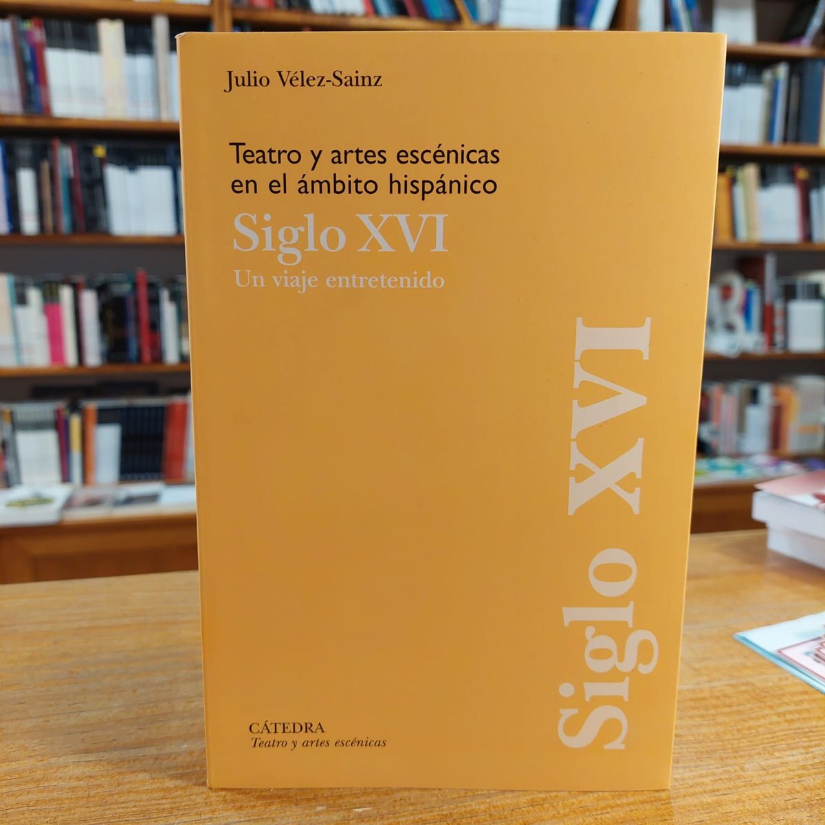 #TeatroYArtesEscénicasEnElÁmbitoHispánicoSigloXVI
#UnViajeEntretenido
#JulioVélezSainz
#Cátedra
#LibreríaYorick