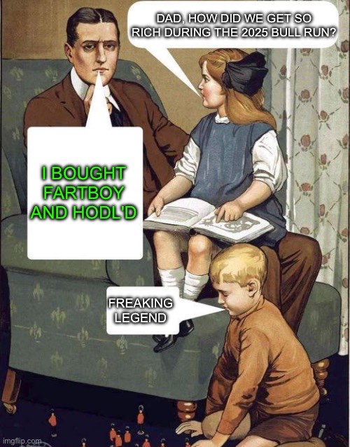 Market down? Wallet hurting? Just remember, beans are still cheap, and gas is still inevitable. FartBoy isn’t just a meme, it’s a destiny 🌬️🌬️🌬️