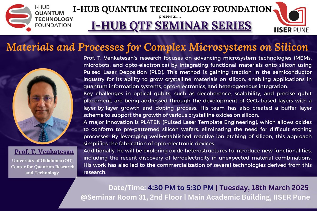 Quantum Seminar tomorrow, 18th March 2025, featuring a talk by Prof. T. Venkatesan University of Oklahoma (OU), Center for Quantum Research and Technology.
Don't miss this opportunity to understand more about Materials and Processes for Complex Microsystems on Silicon!
