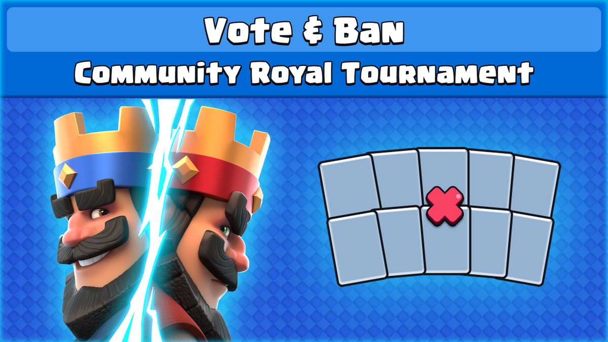 🚫 Vote &amp; Ban 🚫

Go to the in-game News tab and pick 5 Cards - the 10 most-voted Cards will be banned from the next Community Royal Tournament!
