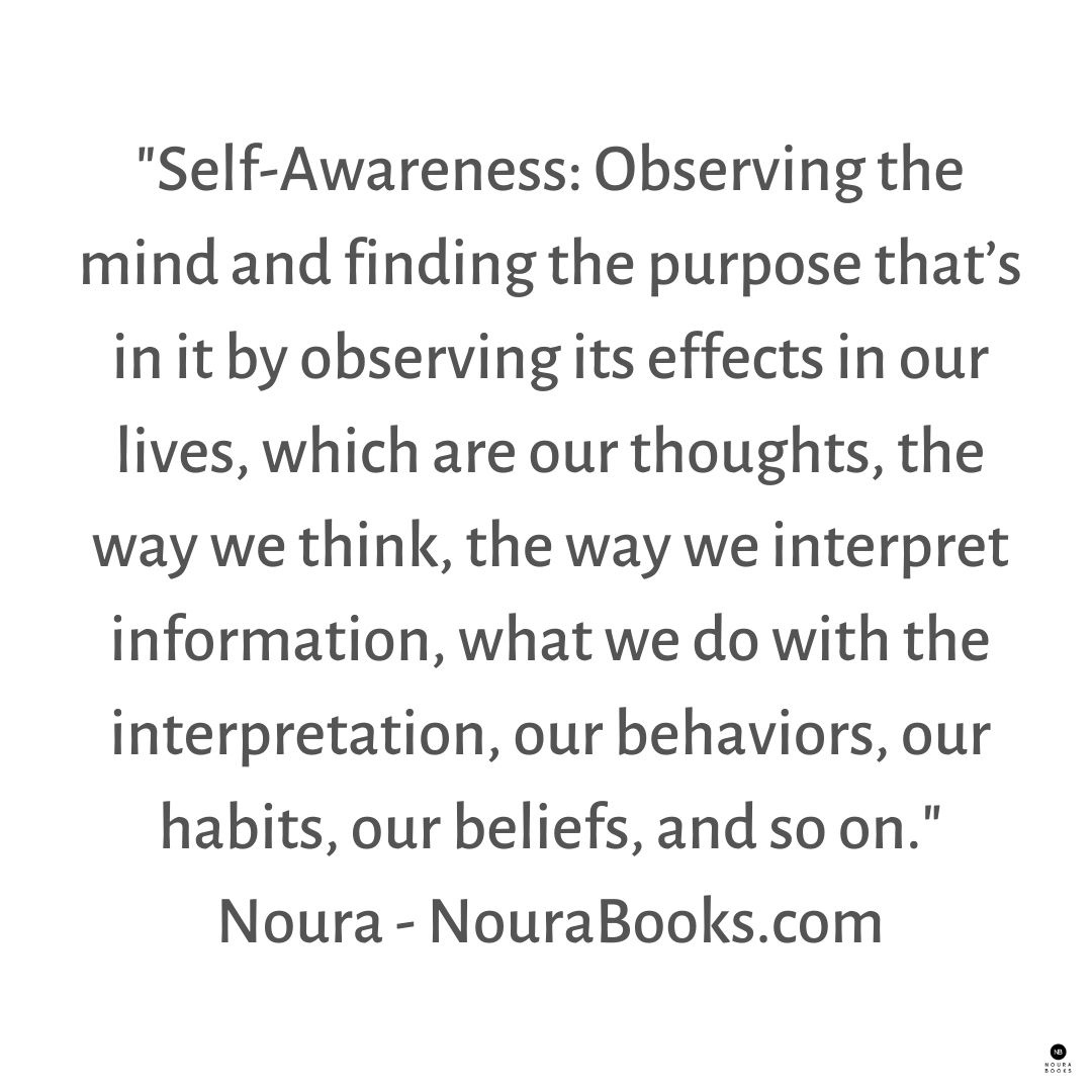 nourabooks1's tweet photo. Self-Awareness: Observing the mind and finding the purpose that’s in it by observing its effects in our lives, which are our thoughts, the way we think, the way we interpret information, what we do with the interpretation, our behaviors, our habits, our beliefs, etc. https://t.co/DIeeL1e0W8