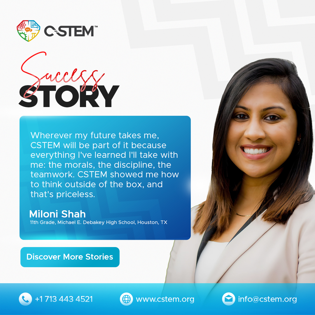 At CSTEM, we’re shaping future leaders! 🚀

Miloni Shah, an 11th grader at Michael E. DeBakey High School, shares how CSTEM helped her think creatively, stay disciplined, and work as a team.

The impact goes beyond the classroom—it builds bright futures! 💡✨