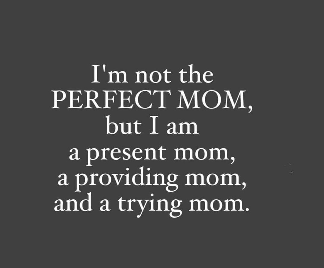We are not perfect. We try every day to do our best for our children.

Have a good week mums!!!

#TalkingMums 
#NotPerfectMom
#mums
#kids