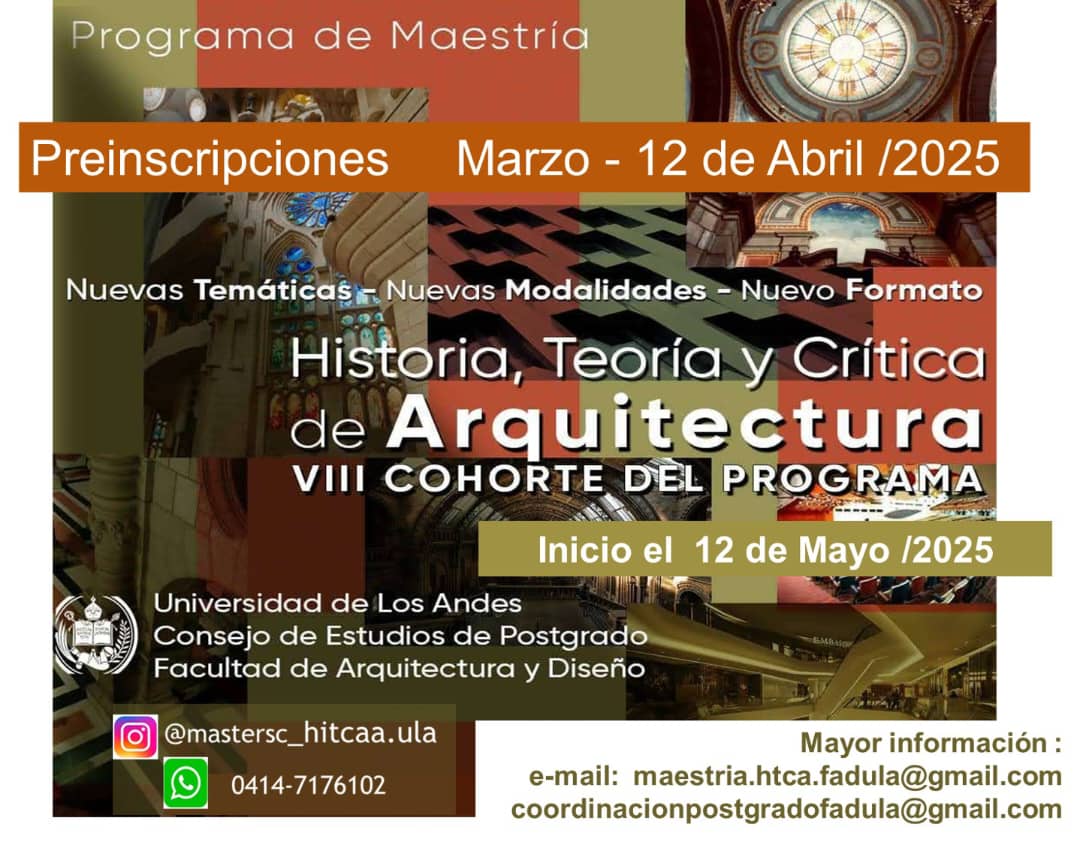 #ULA Maestría en historia, teoría y crítica de la arquitectura. Inscripciones abiertas, 2025
Modalidades presencial y en línea. <a href="/rectoradoula/">Rectorado ULA</a> <a href="/CDCHTA/">CDCHTA ULA</a> | Mérida, Venezuela