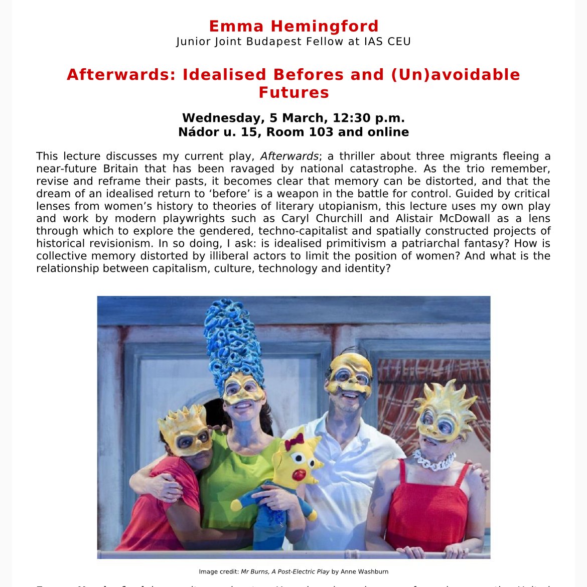 Recently I gave a lecture in Budapest about my latest play, Afterwards, which I'm completing as a Playwriting Fellow at <a href="/iasceu/">IAS CEU</a>. I talked about our post-truth world &amp; the lure of simple narratives, &amp; about plays I love like A Mirror by Sam Holcroft &amp; The Writer by <a href="/ellahickson/">Ella Hickson</a>.