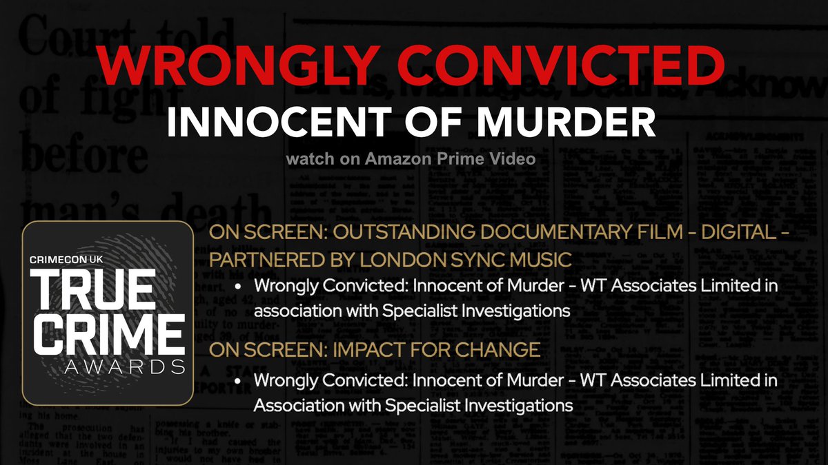 We are very pleased to have been shortlisted for 2 True Crime awards; our film can be viewed on Amazon Prime. It was made to support our application to the Criminal Cases Review Commission in relation to one of our miscarriage of justice investigations. <a href="/mwilliamsthomas/">Mark Williams-Thomas</a> <a href="/mkayes/">Martin Kayes</a>