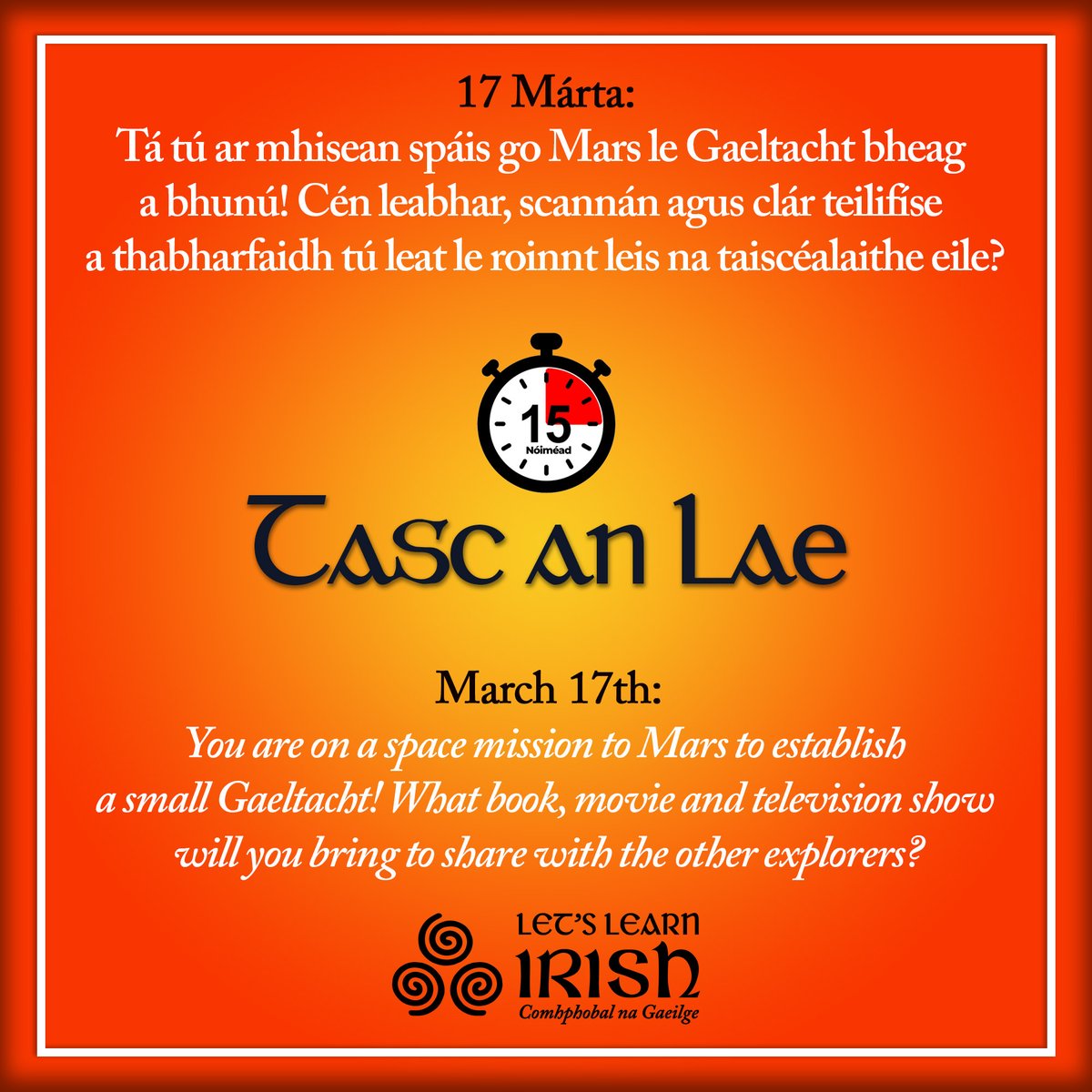 LetsLearnIrish's tweet photo. 17 Márta: #TascAnLae
Tá tú ar mhisean spáis go Mars le Gaeltacht bheag a bhunú! Cén leabhar, scannán agus clár teilifíse a thabharfaidh tú leat le roinnt leis na taiscéalaithe eile?
#Gaeilge #LetsLearnIrish #TAL25 #SnaG25 https://t.co/shWbldVSGC
