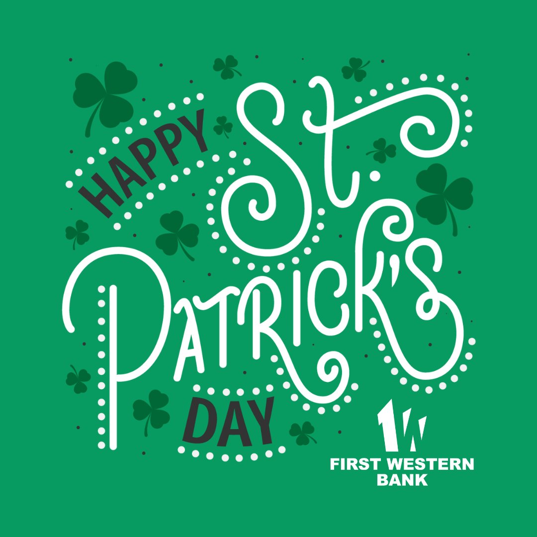Happy St. Patrick’s Day from all of us at First Western Bank!🍀