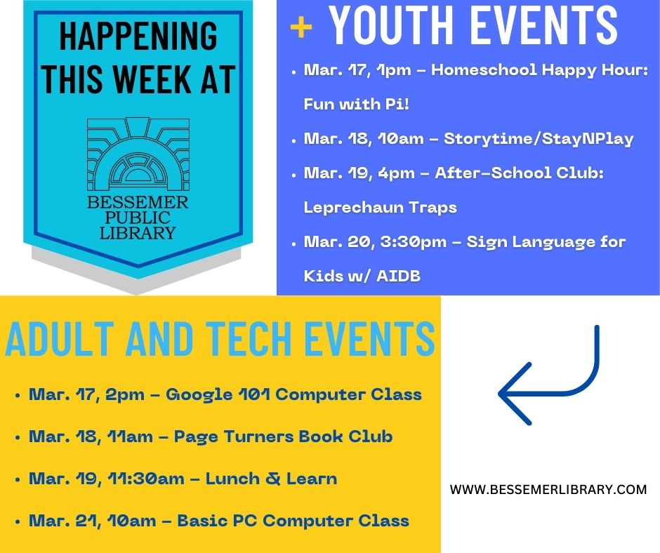 Bessemerlibrary's tweet photo. Coming up this week at the Bessemer Public Library! Hope to see you here!
#besslibrary #storytime #playgroup #afterschoolfun #libraryfun #google101 #basicpc #computerclasses #funwithpi #pageturners #signlanguageforkids #saintpatricksday #leprechauntrap #lunchandlearn https://t.co/AcHa4er4vC