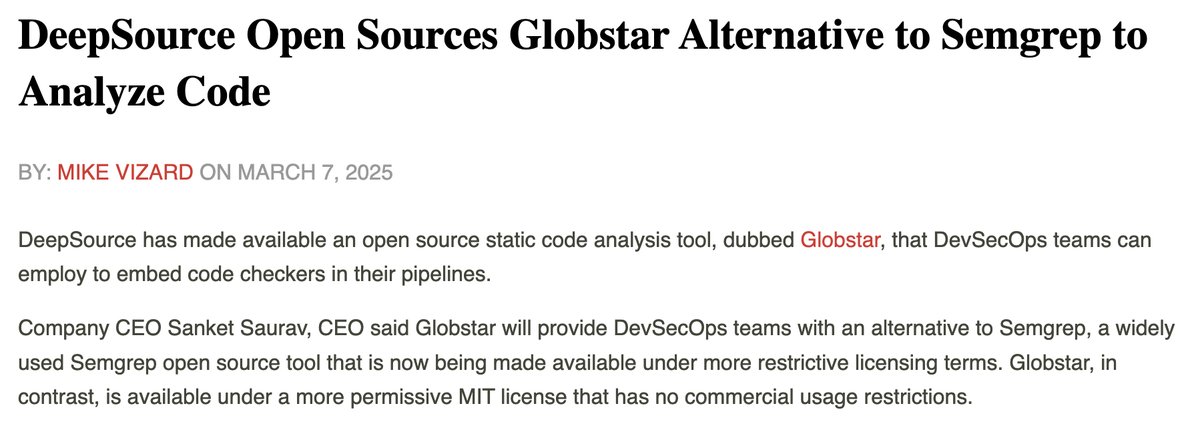 DeepSource (@deepsourcehq) on Twitter photo We were delighted to see our Globstar launch covered by Mike Vizard in <a href="/devopsdotcom/">DevOps.com</a>.
While there are some great (but still relatively restricted) offerings in the space, Globstar is a fresh take on static analysis tooling, built with Go and tree-sitter, and is truly We were delighted to see our Globstar launch covered by Mike Vizard in <a href="/devopsdotcom/">DevOps.com</a>.
While there are some great (but still relatively restricted) offerings in the space, Globstar is a fresh take on static analysis tooling, built with Go and tree-sitter, and is truly
