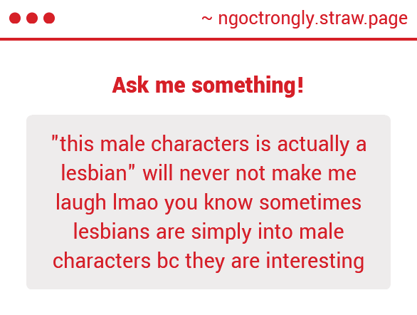 yeah i honestly have never gotten the "bestowing my favorite male character with lesbianism" shtick before either. all power to those who do this, but it's interesting for sure, especially when the canon material has no gender-coding to be found.