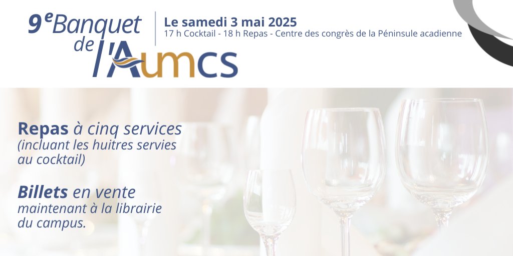 BANQUET  |  L'AUMCS vous convie à son 9e banquet annuel, le 3 mai 2025, dès 18 h, au Centre des congrès de la Péninsule acadienne. Une soirée mémorable en perspective! Procurez-vous vos billets dès maintenant à la librairie du campus.