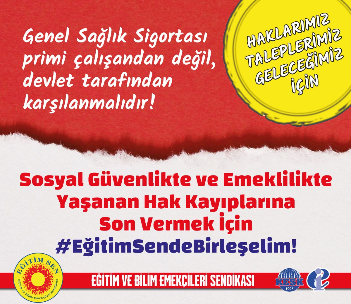egitimsen's tweet photo. ✔️TÜİK'in düşük gösterdiği enflasyonun değil, halkın gerçek enflasyonunun temel alınması,
✔️Genel Sağlık Sigortası priminin çalışandan değil, devlet tarafından karşılanması için,
✔️Aylık bağlama oranının 2008 öncesine çekilmesi,
✔️Emekli maaşlarının artırılması için #EğitimSendeBirleşelim