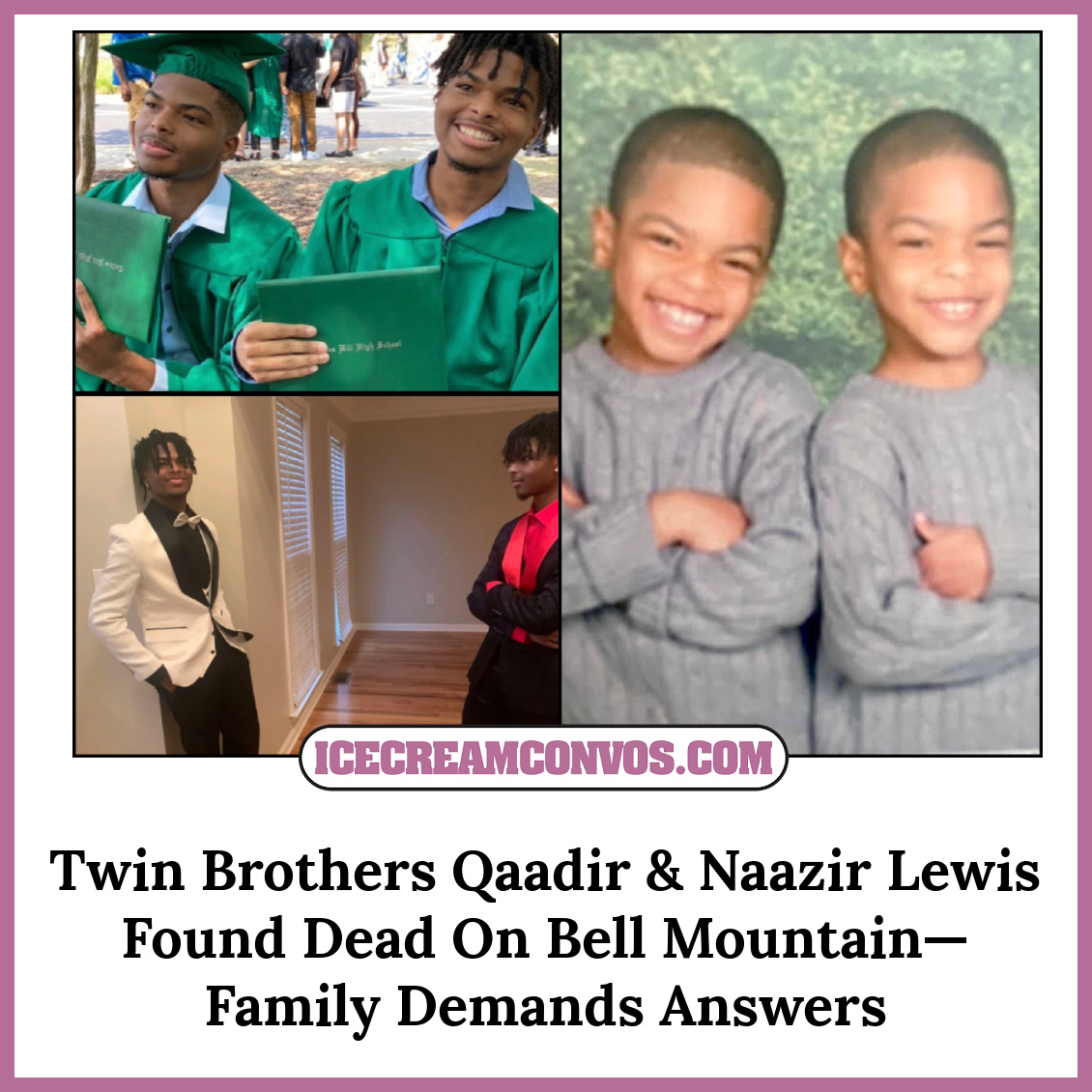 IceCreamConvos's tweet photo. 19-year-old twin brothers Qaadir Malik Lewis and Naazir Rahim Lewis were found dead on Bell Mountain—just hours after they were supposed to be in Boston. 🚨🙏🏾🖤🍦 https://t.co/8Ze4bfxZGj

#QaadirMalikLewis #NaazirRahimLewis #BellMountain #IceCreamConvos https://t.co/n4DtAE0epF