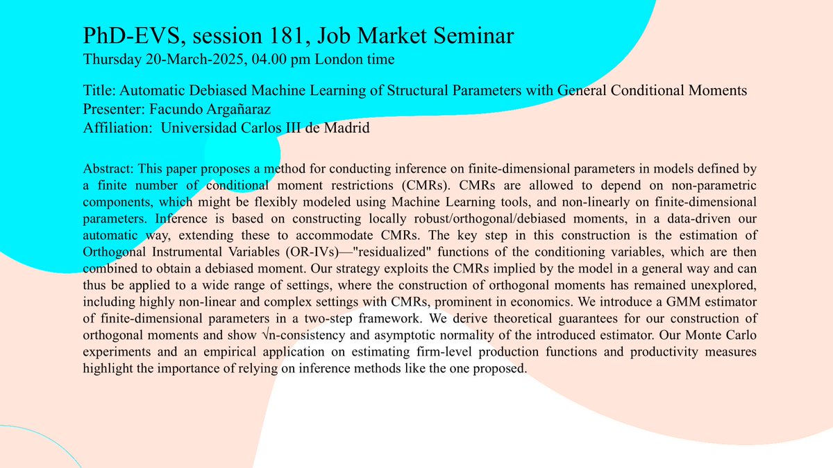 Join us this Thursday as  Facundo Argañaraz

 from Universidad Carlos III de Madrid 

Presents his Job Market Paper: 📢"Automatic Debiased Machine Learning of Structural Parameters with General Conditional Moments".

Register here: sites.google.com/view/phd-evs20…

#Machinelearning