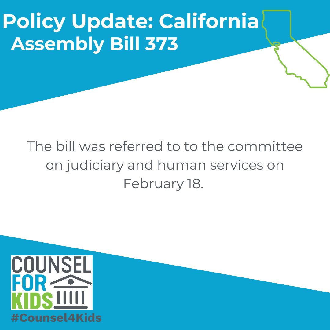 📣#Counsel4Kids Policy Update!📣

California Assembly  Bill 373 was referred to to the committee on judiciary and human services on February 18.