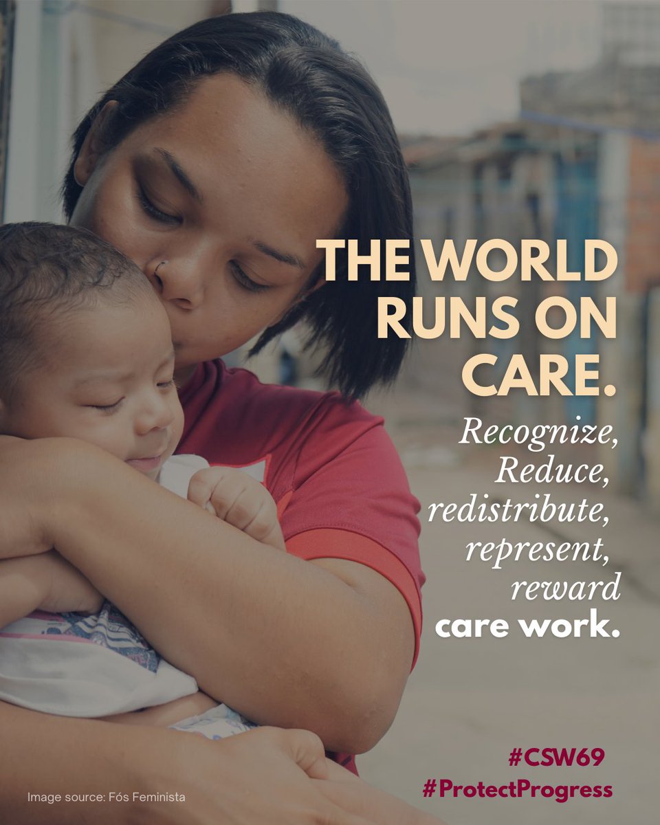 Women’s unpaid care work sustains economies yet remains invisible and undervalued. It’s time for governments to recognize, reduce, and redistribute this burden through bold investments in care services, paid leave, and fair policies. Care work is work. CSW69 #ProtectProgress